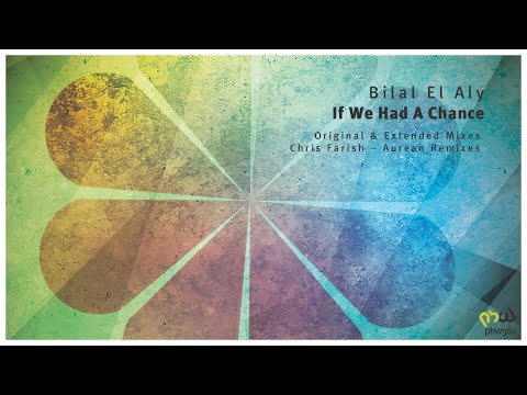 [Trance] Bilal El Aly - If We Had A Chance (Original Mix)