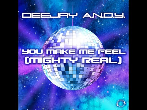 DeeJay A.N.D.Y. - You Make Me Feel (Mighty Real) (Radio Edit)