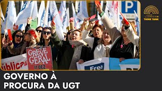 GOVERNO À PROCURA DA UGT | Think Tank 9 de dezembro