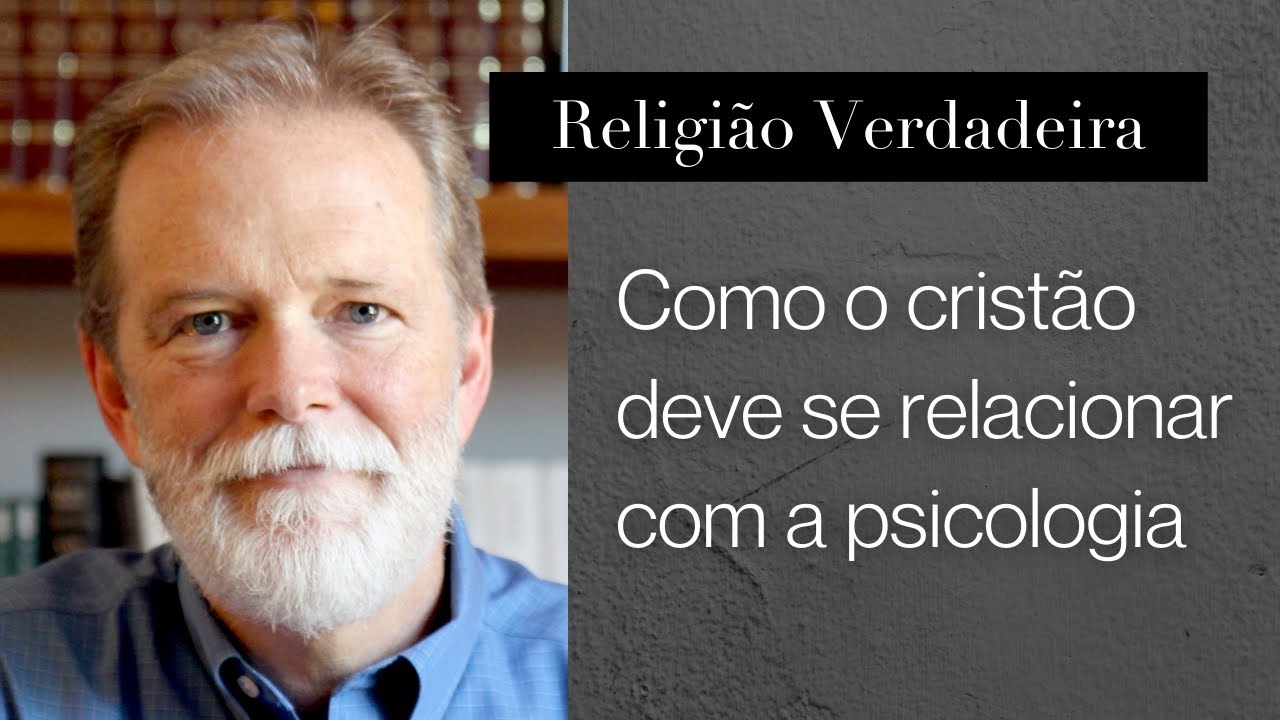 Como o cristão deve se relacionar com a psicologia