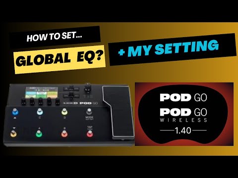 How to set GLOBAL EQ in Line 6 Pod GO?? Using Pod Go EDIT + My Settings🔥🔥🔥