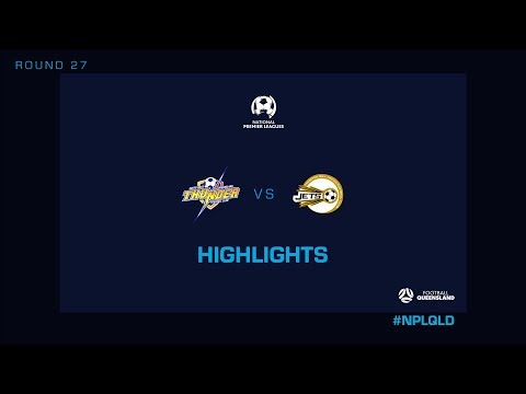 NPL R27 - SWQ Thunder vs. Moreton Bay United Highlights