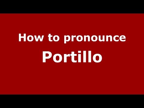 How to pronounce Portillo
