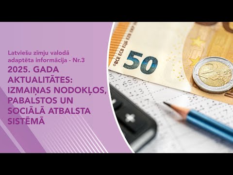 Nr. 3 “2025. gada aktualitātes: izmaiņas nodokļos, pabalstos un sociālajā sistēmā”