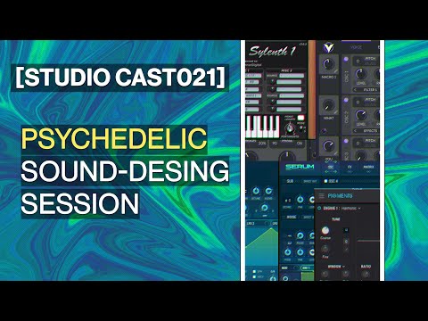 [STUDIO CAST 021] - Psychedelic sound design-session