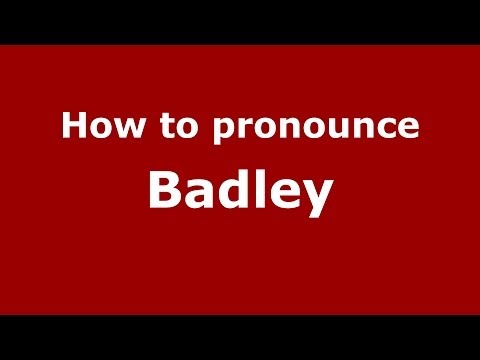 How to pronounce Badley