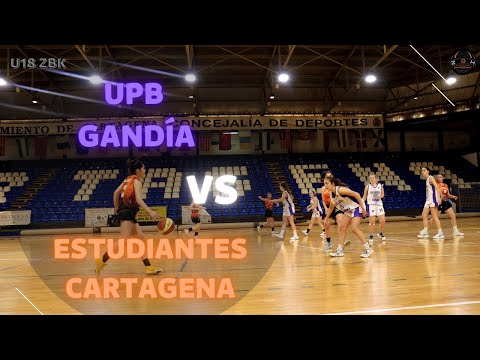 U18 FEMENINO. UPB GANDÍA vs ESTUDIANTES CARTAGENA. Torneo de baloncesto alto nivel ZBK.