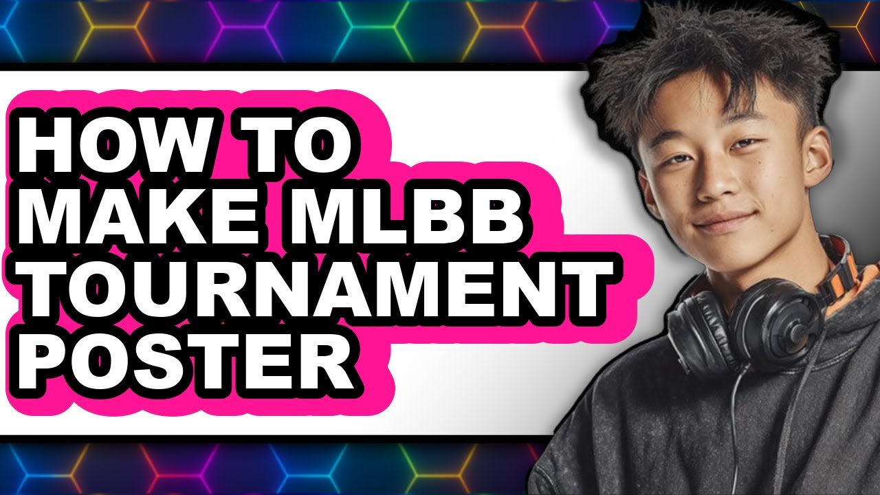 How to Make Mlbb Tournament Poster - Full Guide