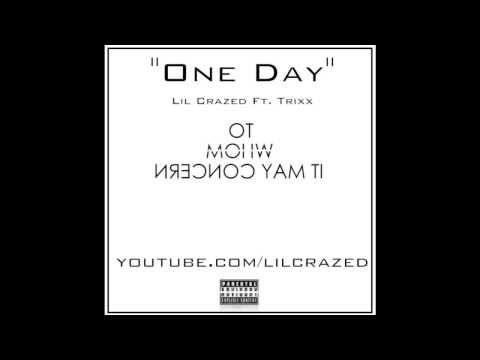 One Day - Lil Crazed ft. Trixx (Audio Only)