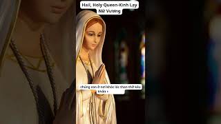 Hail, Holy Queen – Catholic Prayer | Lạy Nữ Vương Thánh Thiện – Kinh Dâng Mẹ Maria
