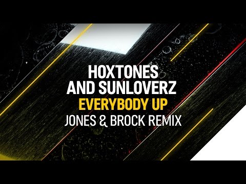 Hoxtones and Sunloverz - Everybody Up (Jones & Brock Remix)