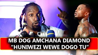 MB DOG AMCHANA DIAMOND &quot;HUNIWEZI WEWE DOGO,,,LAZIMA NIKWAMBIE UKWELI HUU....