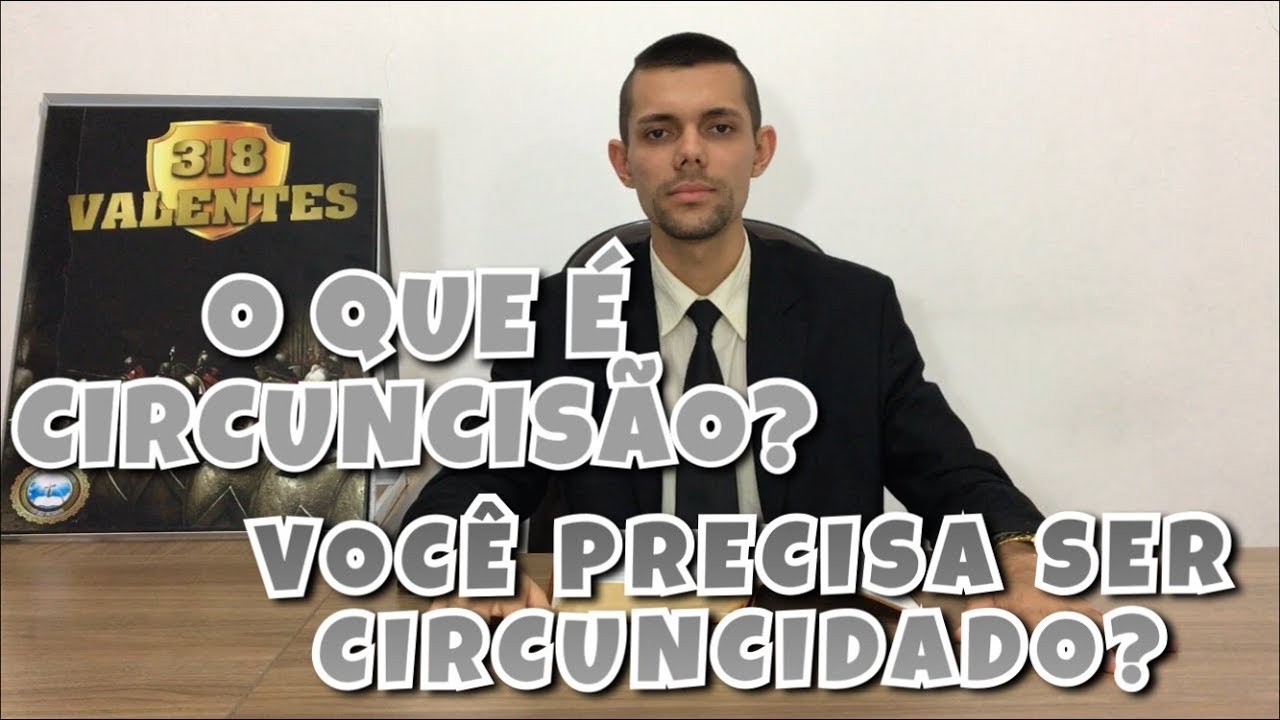 O QUE É CIRCUNCISÃO? HOJE, O CRISTÃO PRECISA SER CIRCUNCIDADO?