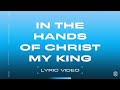 In The Hands Of Christ My King