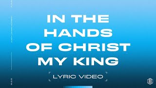 In The hands of Christ my King