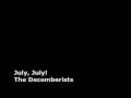 The Decemberists - July, July!