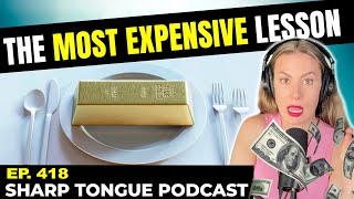 The Most Expensive Lesson | Jessimae Peluso | Sharp Tongue Podcast Ep. 418
