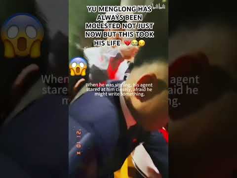 YU MENGLONG HAS ALWAYS BEEN MOLESTED NOT JUST NOW BUT THIS TOOK HIS LIFE  💔😭😔 #yumenglong