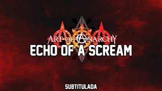 Art Of Anarchy - Echo Of A Scream | SUBTITULADA EN ESPAÑOL