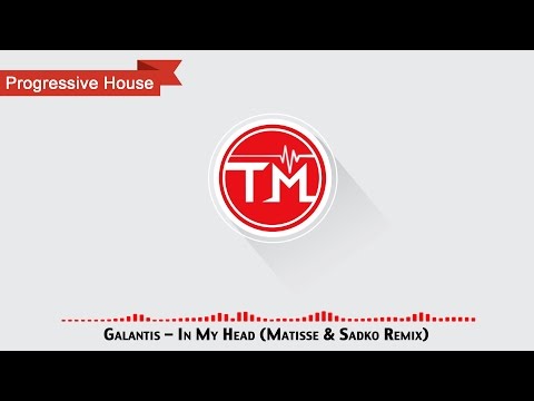 Galantis - In My Head (Matisse & Sadko Remix)