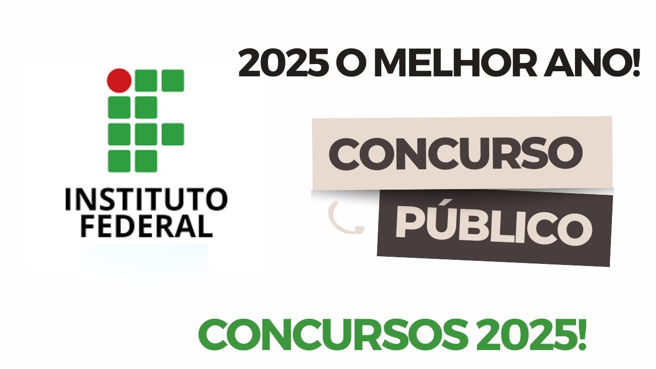 CONCURSOS INSTITUTOS FEDERAIS 2025 - DOCENTES E TAE