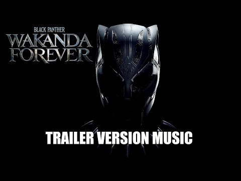 BLACK PANTHER: WAKANDA FOREVER Trailer Music Version