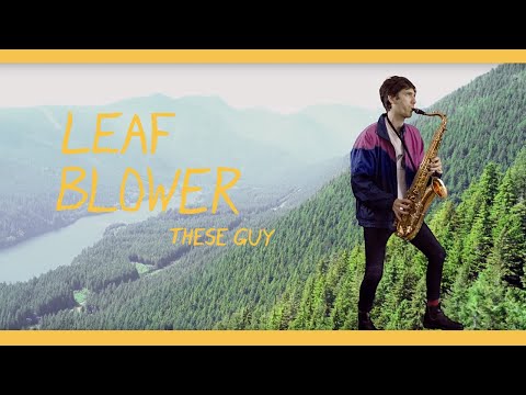 These Guy - Leaf Blower (Official)