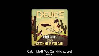 Deuce - Catch Me If You Can (Nightcore)