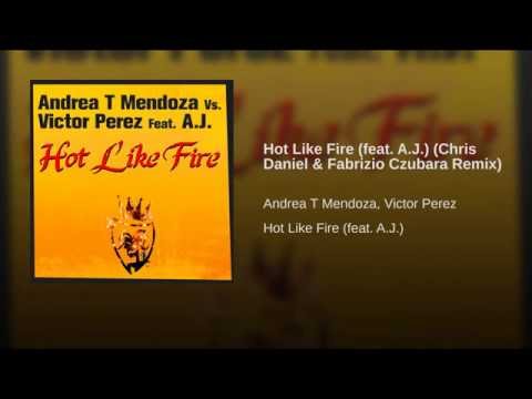 Hot Like Fire (feat. A.J.) (Chris Daniel & Fabrizio Czubara Remix)