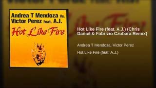 Hot Like Fire (feat. A.J.) (Chris Daniel & Fabrizio Czubara Remix)