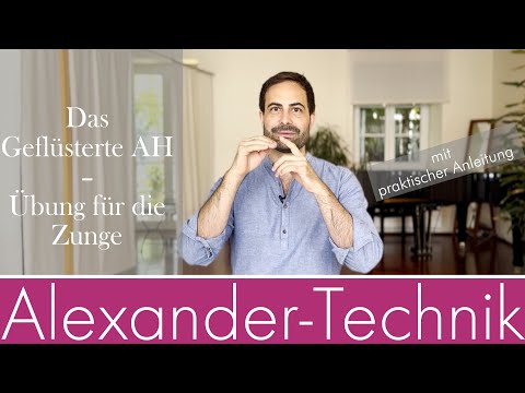 Alexander-Technik | Die Zunge | praktische Anleitung des geflüsterten Ahs