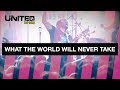 What The World Will Never Take - Hillsong UNITED - Look To You