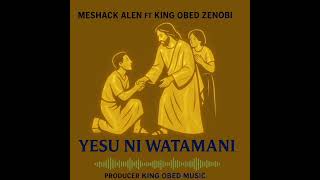 Download lagu Meshack Alen Ft King Obed Zenobi - Yesu Ni Wathamani (Offical Audio ) mp3 Download lagu Meshack Alen Ft King Obed Zenobi - Yesu Ni Wathamani (Offical Audio ) mp3