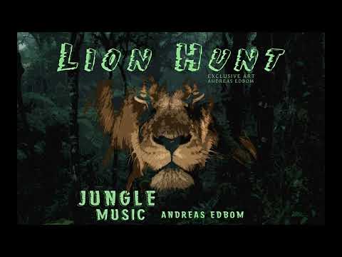 Lion Hunt - Andreas Edbom (Jungle Music)