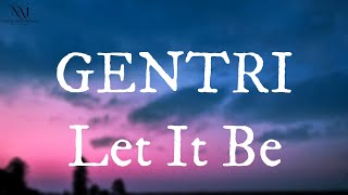 GENTRI   Let It Be Lyrics