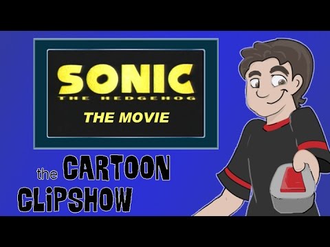 Cartoon Clipshow: 24 - Sonic the Hedgehog The Movie