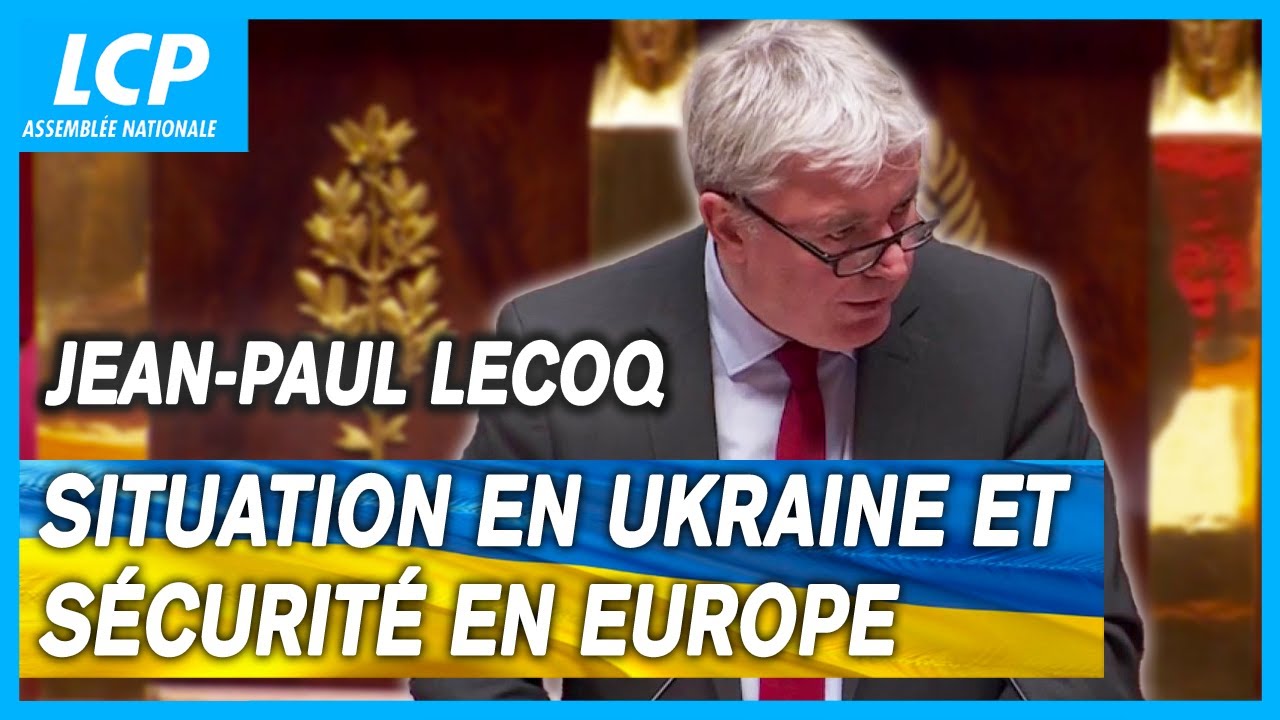 Jean-Paul Lecoq : situation en Ukraine et sécurité en Europe - débat à l'Assemblée nationale