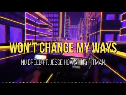 Nu Breed ft. Jesse Howard & Hitman - Won't Change My Ways (Lyric Video)