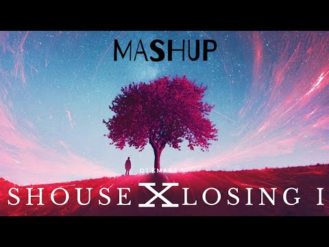 SHOUSE X LOSING IT (2021 MASHUP BY DJ KMABA)