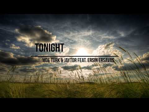 Moe Turk & Jaytor Feat. Ersin Ersavas - Tonight (Original Mix)