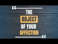 The Objective Of Your Affection