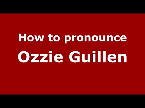 How to pronounce Ozzie Guillen (American English/US)  - PronounceNames.com