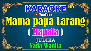 Download lagu MAMA PAPA LARANG - Judika [ KARAOKE HD ] Nada Wanita mp3