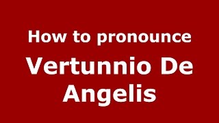 How to pronounce Vertunnio De Angelis