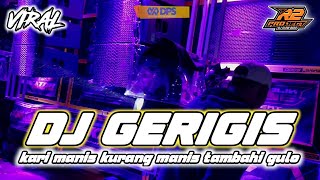 Download lagu DJ KARI MANIS KURANG MANIS TAMBAHI GULO || GERIGIS FULL BASS by r2 project official remix mp3