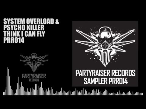 System Overload & Psycho Killer -  Think I Can Fly