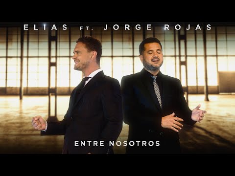 ELÍAS Ft. Jorge Rojas | Entre Nosotros