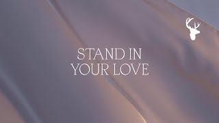 Stand in Your Love (Official Lyric Video ) - Bethel Music &amp; Josh Baldwin | Peace