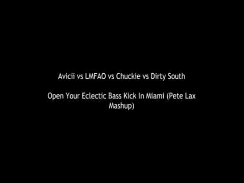 Avicii vs LMFAO vs Chuckie vs Dirty South - Open Your Eclectic Bass Kick In Miami (Pete Lax Mashup)