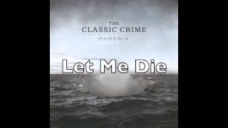 The Classic Crime "Let Me Die"